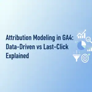 Attribution Modeling in GA4: Data-Driven vs Last-Click Explained