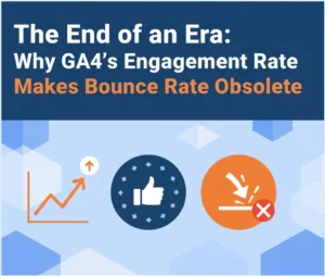 The End of an Era: Why GA4’s Engagement Rate Makes Bounce Rate Obsolete